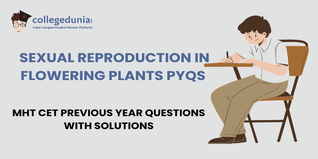 MHT CET PYQs for Sexual Reproduction in Flowering Plants with Solutions: Practice MHT CET Previous Year Questions